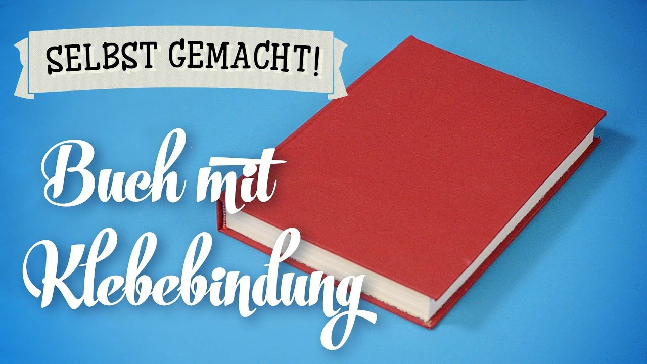 Buch Binden Diy
 Buch mit Klebebindung selber machen DIY Tutorial deutsch