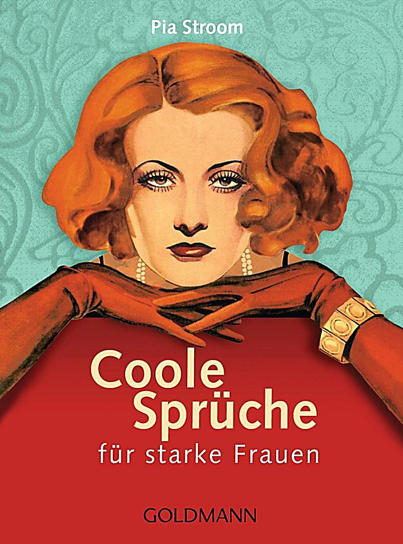 Coole Geburtstagssprüche Für Frauen
 Coole Sprüche für starke Frauen Buch bei Weltbild bestellen