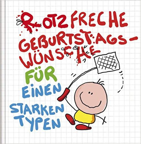 Coole Geburtstagssprüche Für Junge Leute
 Rotzfreche Geburtstagswünsche Für Einen Starken Typen