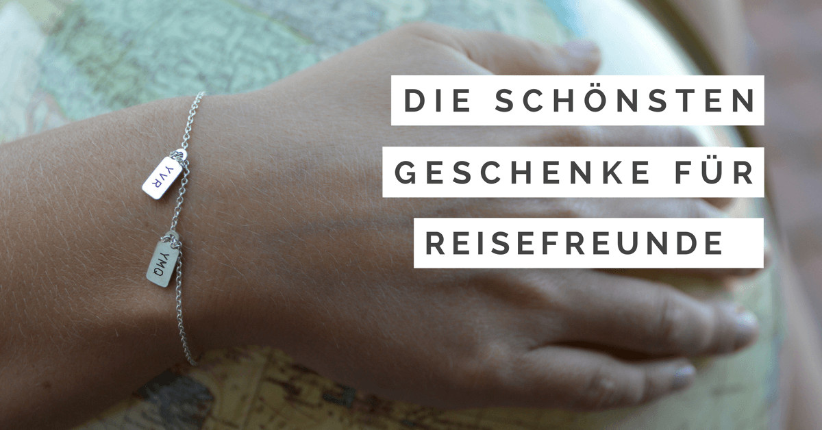 Die Schönsten Geschenke Kann Man Nicht
 Die schönsten Geschenke für Reisefreunde