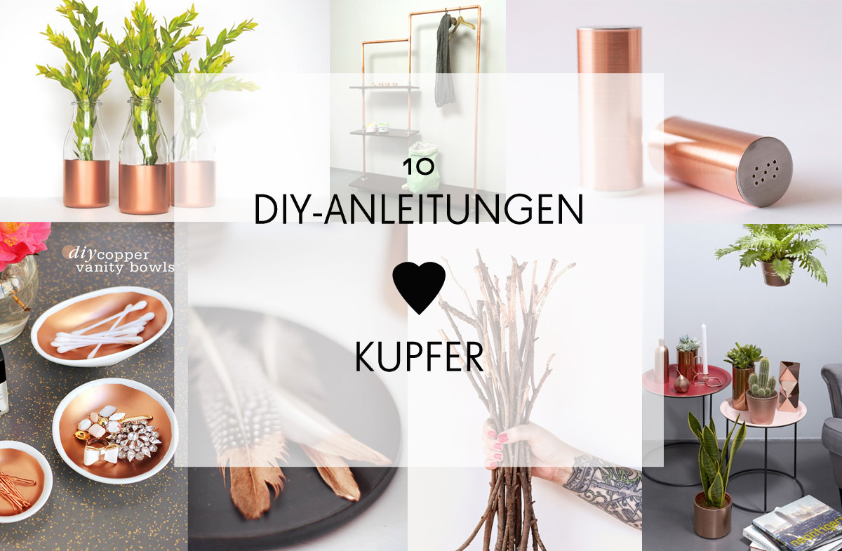 Diy Anleitungen
 Kupfer Inspirationen 10 DIY Anleitungen zum nachmachen