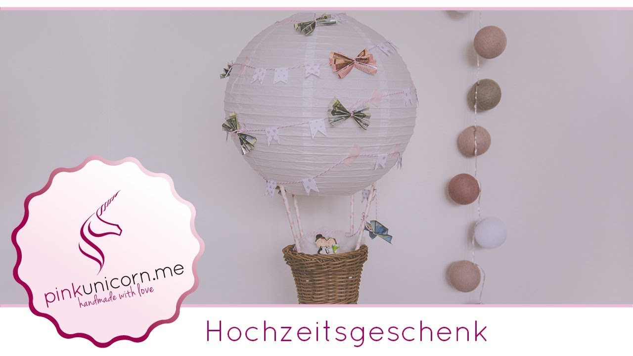 Diy Hochzeitsgeschenk
 Hochzeitsgeschenk DIY Heißluftballon basteln