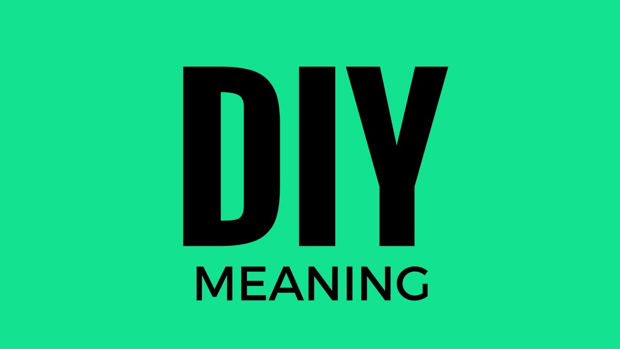 Diy Meaning
 DIY Meaning