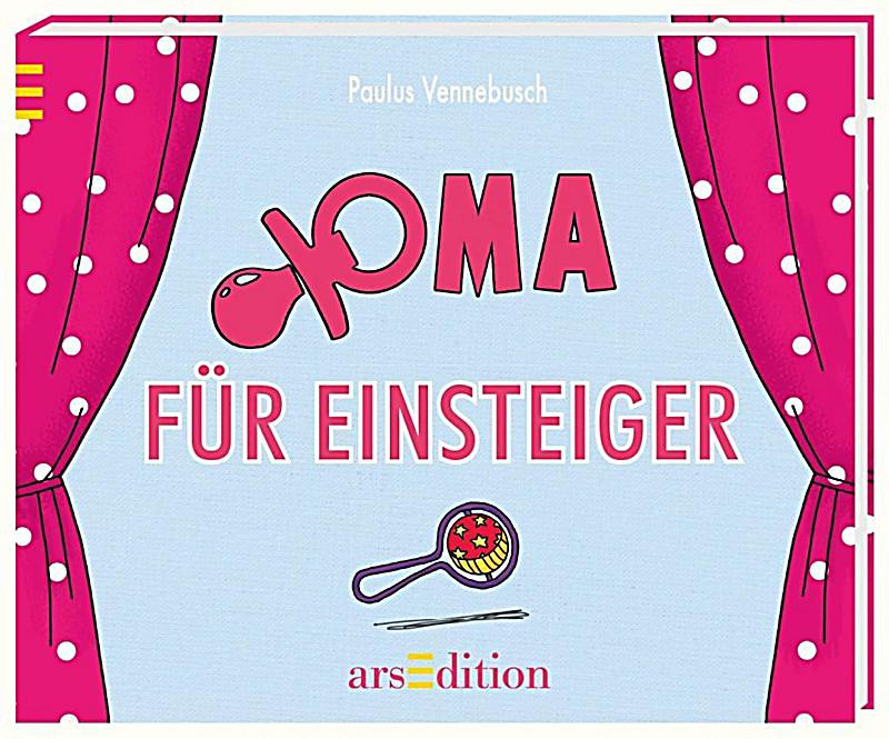 Geburtstagsgedichte Für Oma
 Oma für Einsteiger Buch jetzt bei Weltbild online bestellen