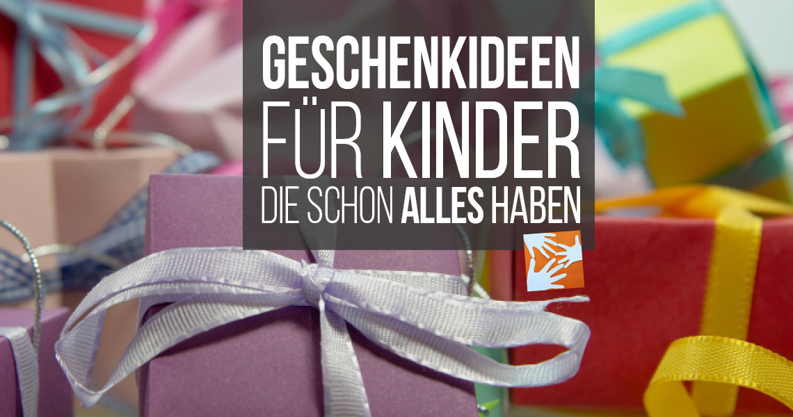 Geburtstagsgeschenk 5 Jahre
 Sinnvolle Geschenke für Kinder schon alles haben