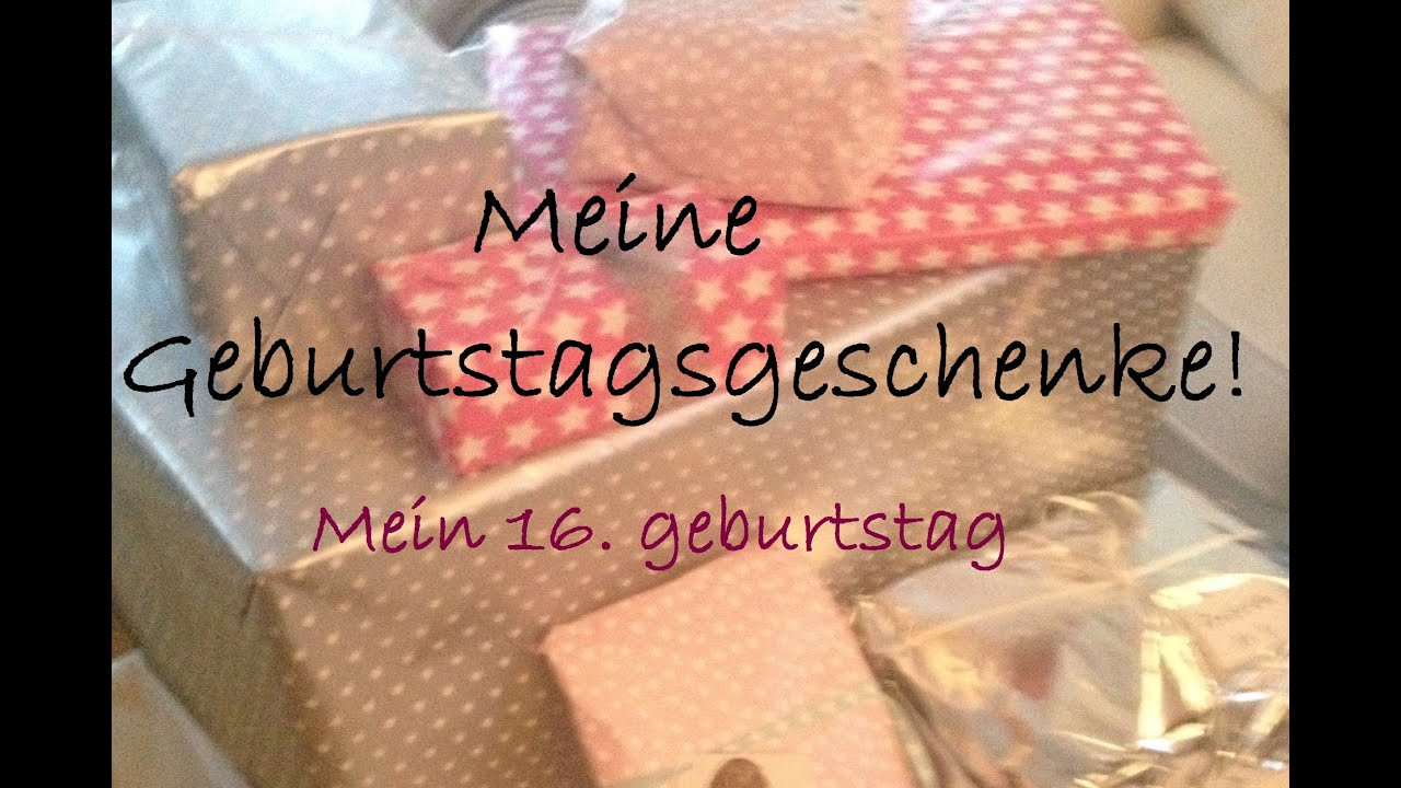 Geburtstagsgeschenke
 MEINE GEBURTSTAGSGESCHENKE mein 16 Geburtstag