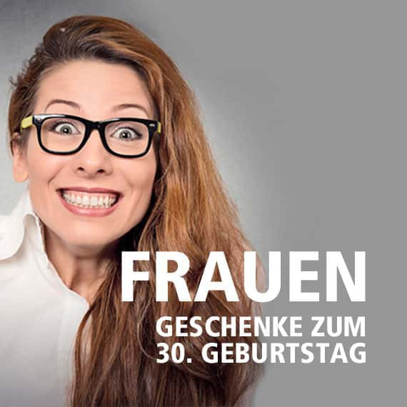 Geburtstagsgeschenke Frau
 Geschenke zum 30 Geburtstag Geburtstagsgeschenke