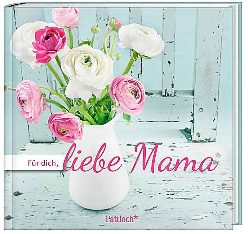 Geburtstagsglückwünsche Für Mama
 Für dich liebe Mama Buch portofrei bei Weltbild bestellen