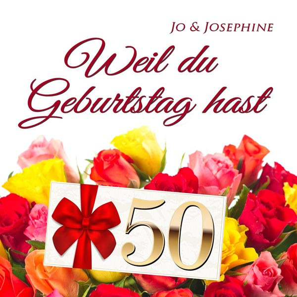 Geburtstagsglückwünsche Zum 50
 Alles Gute zum 50 Geburtstag mit einem Lied Jo & Josephine