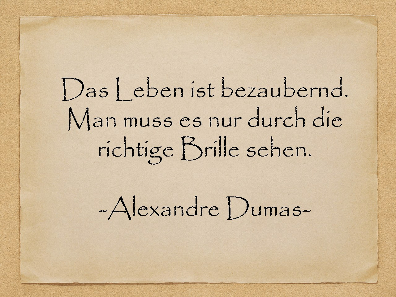Geburtstagssprüche Partner
 Geburtstagssprüche Die richtige Brille Alexandre Dumas