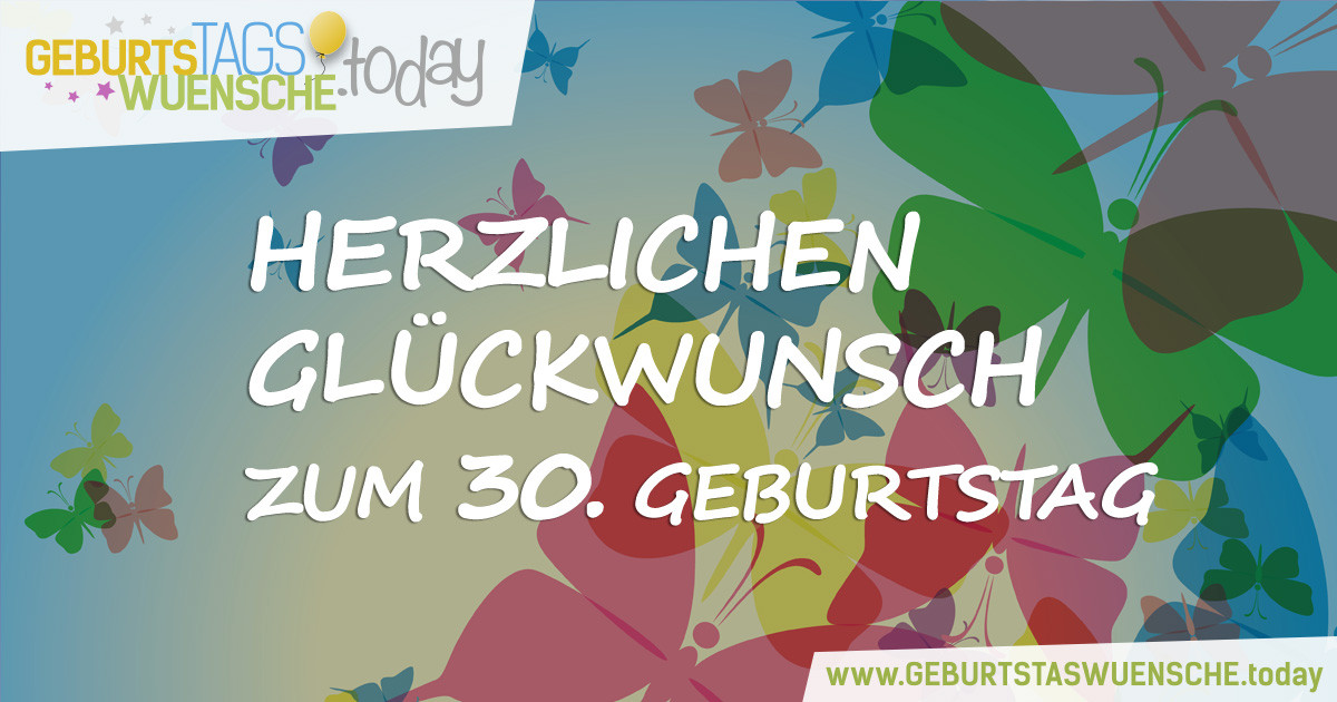 Geburtstagssprüche Zum 30 Frau
 Lustige Sprüche und schöne Glückwünsche zum 30 Geburtstag