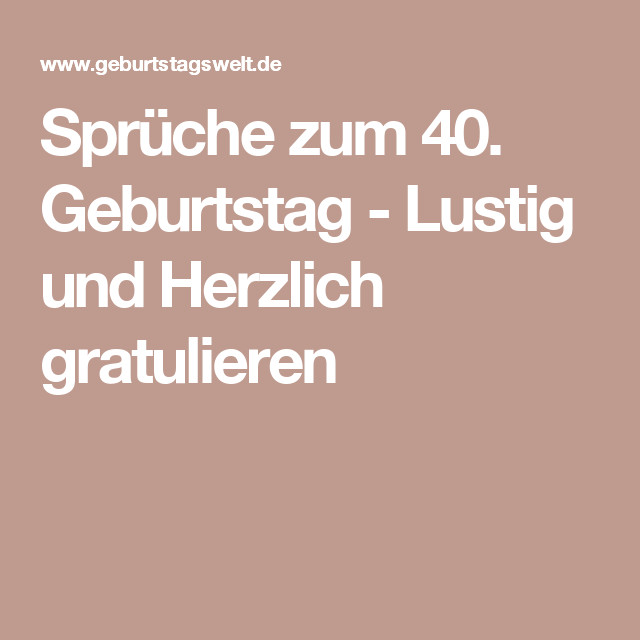 Geburtstagssprüche Zum 40
 Sprüche zum 40 Geburtstag Lustig und Herzlich