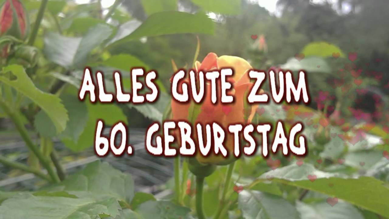 Geburtstagssprüche Zum 60. Geburtstag
 Happy Birthday zum 60 Geburtstag Geburtstagsgrüße