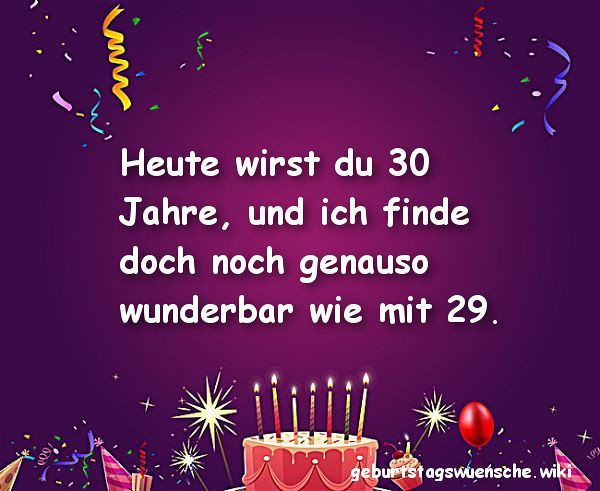 Geburtstagswünsche 30
 Glückwünsche zum 30 Geburtstag © 【Geburtstagswuensche】