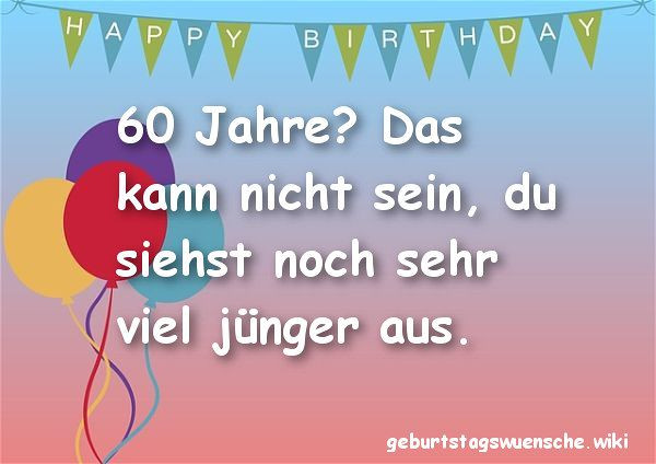 Geburtstagswünsche 60
 Glückwünsche zum 60 Geburtstag © 【Geburtstagswuensche】