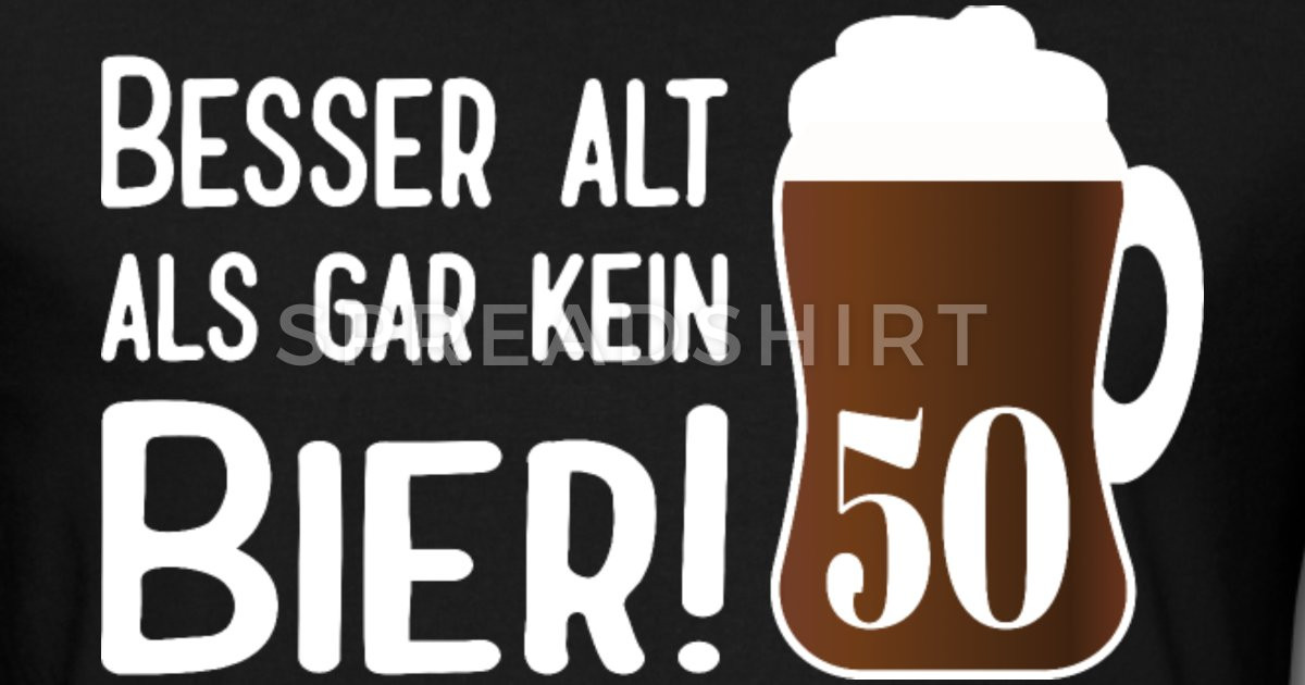 Geburtstagswünsche Für Männer Bier
 50 Geburtstag Alt Bier Spruch von BPetri