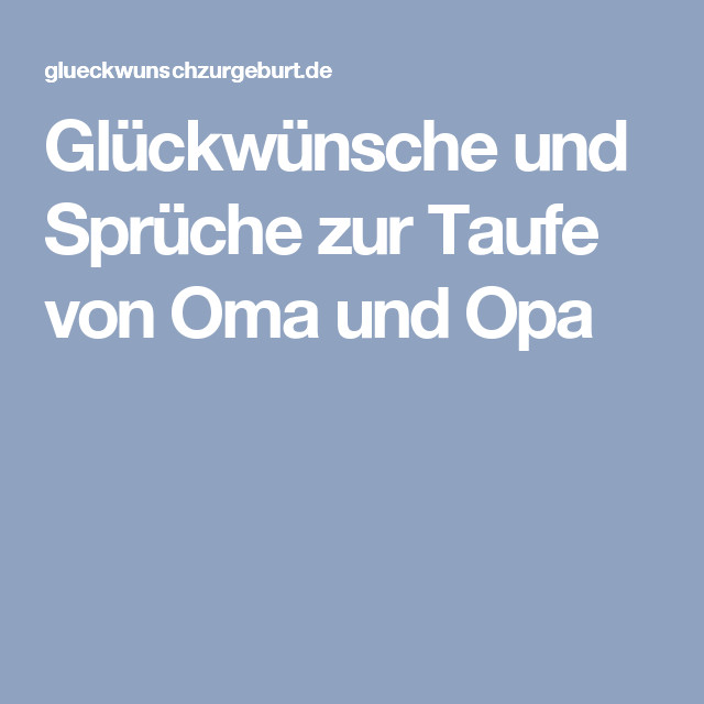 Geburtstagswünsche Kind 1 Jahr Von Oma Und Opa
 Glückwünsche und Sprüche zur Taufe von Oma und Opa