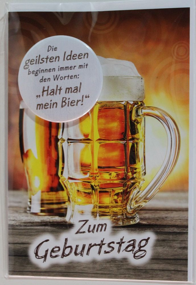 Geburtstagswünsche Mann Bier
 Geburtstagskarte mit Button originell Humor " Halt