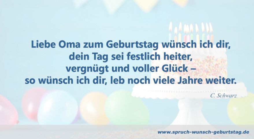 Geburtstagswünsche Oma
 Geburtstagswünsche und Sprüche für Oma zum Geburtstag