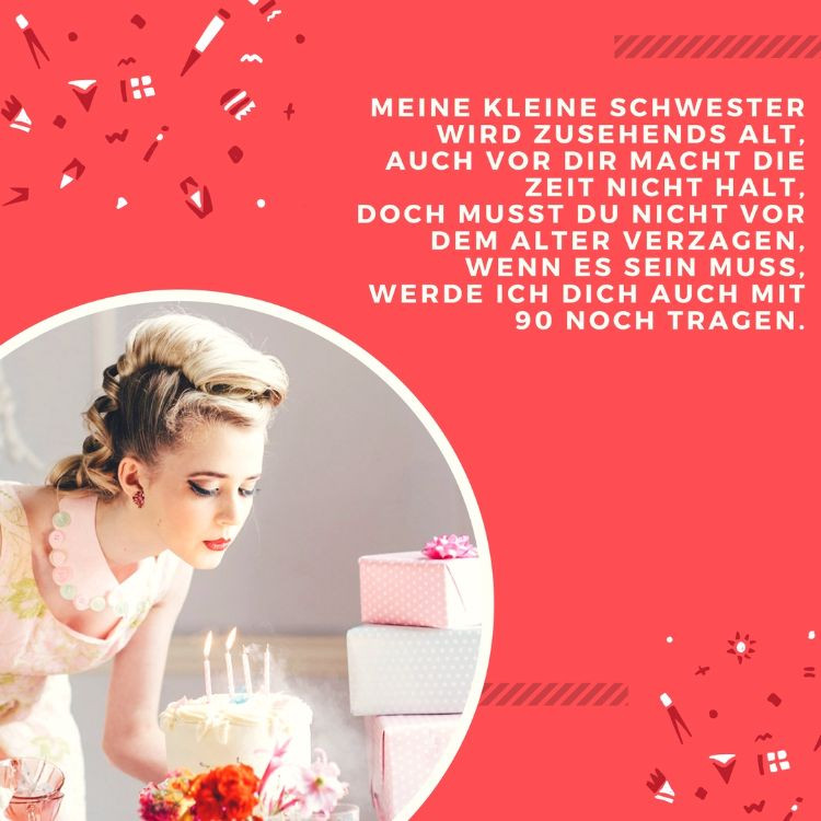 Geburtstagswünsche Schwester
 kleine Schwester Spruch zum Geburtstag