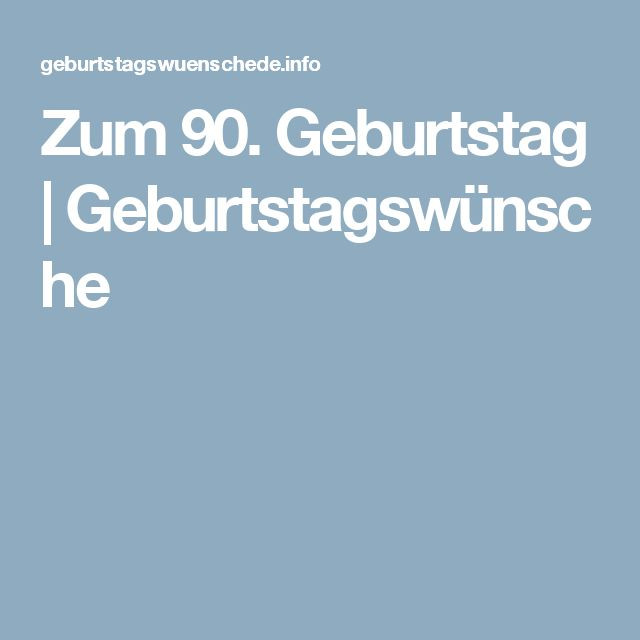 Geburtstagswünsche Zum 90
 1000 ideas about Zum 90 Geburtstag on Pinterest