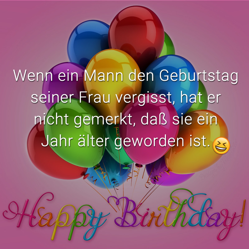 Geile Geburtstagssprüche
 Wenn ein Mann den Geburtstag seiner Frau vergisst hat