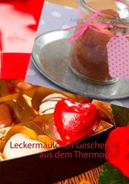 Geschenke Aus Dem Thermomix Pdf
 Astrid Schmidtmeyer Leckermaulchen Geschenke aus dem