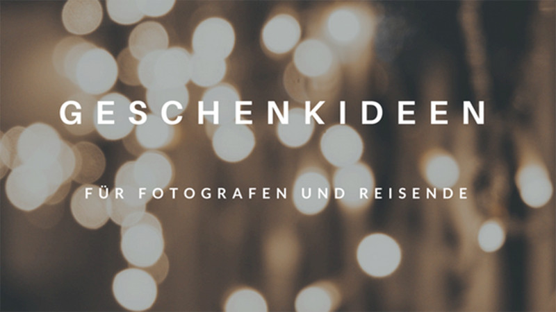 Geschenkideen Für Reisende
 Geschenkideen für Fotografen und Reisende Weihnachten 2017