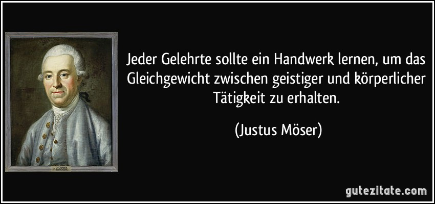 Handwerk Lernen
 Jeder Gelehrte sollte ein Handwerk lernen um das