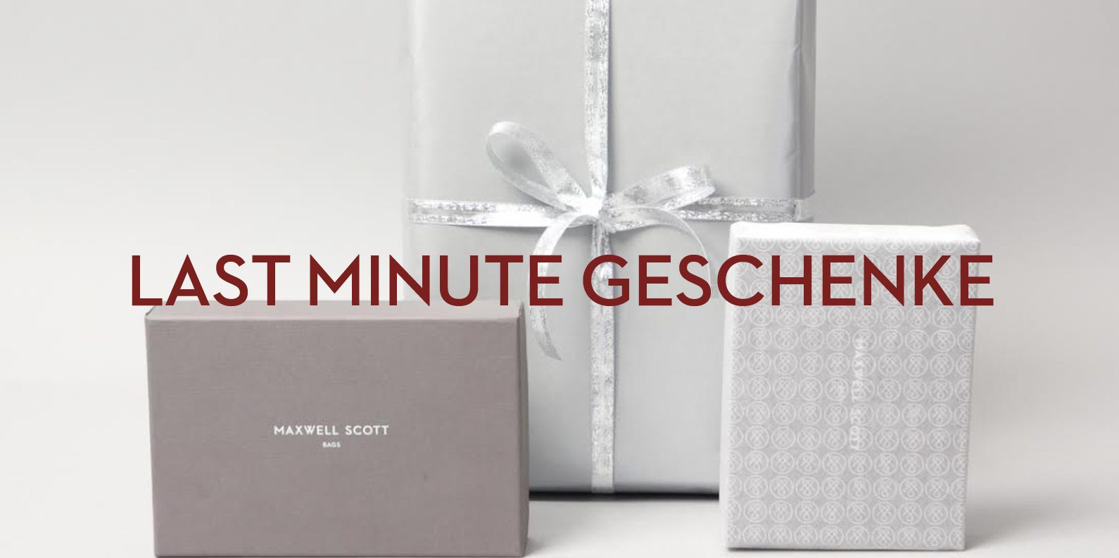 Last Minute Geschenke
 Last Minute Geschenke für Luxusshopper Maxwellscott