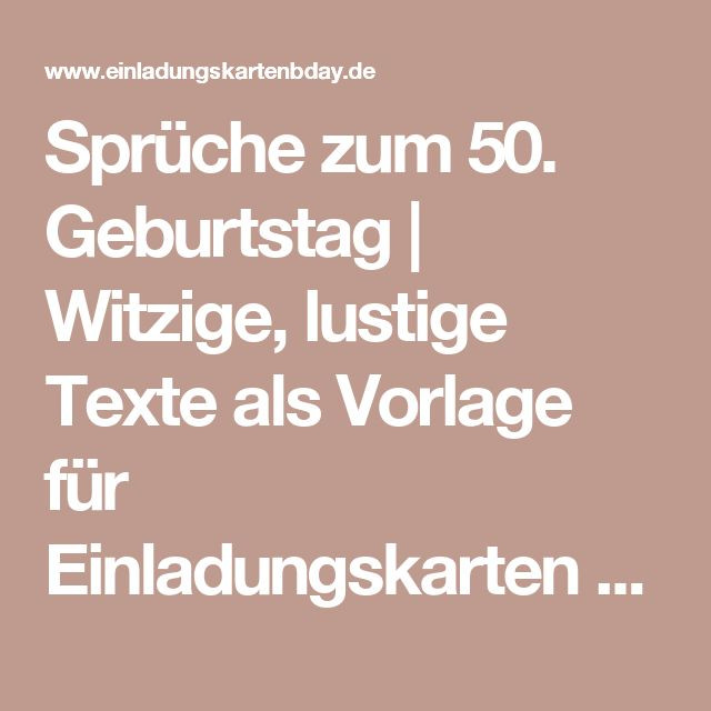 Lustige Geburtstagssprüche Zum 50 Geburtstag
 Die 25 besten Einladungstexte Geburtstag Trendideen auf