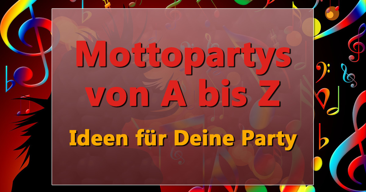 Motto Geburtstagsparty
 Motto Party Ideen für deine Mottoparty