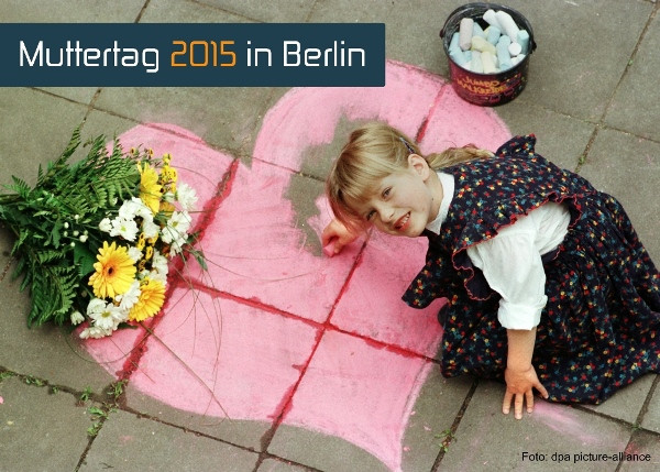 Muttertag 2015 Geschenke
 Stadtleben aktuell Muttertag 2015 in Berlin Top10
