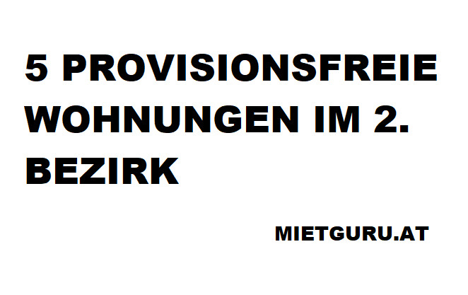 Provisionsfreie Wohnungen
 5 provisionsfreie Wohnungen in 1020 Wien Mietguru