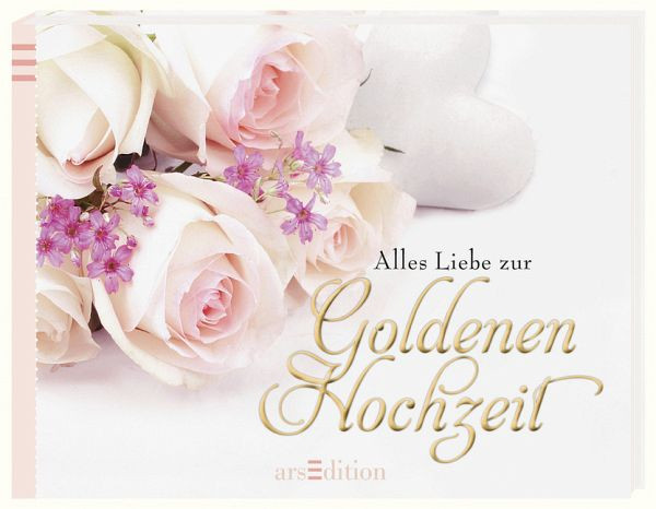 Sprüche Für Gästebuch Zur Goldenen Hochzeit
 Alles Liebe zur Goldenen Hochzeit portofrei bei bücher