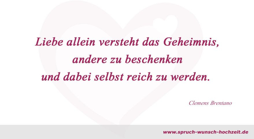 Sprüche Liebe Hochzeit
 Hochzeitssprüche über Liebe