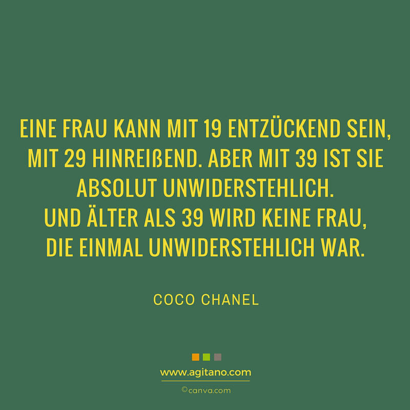 Zitate Geburtstag Frau
 Coco Chanel Eine Frau kann mit 19 entzückend sein