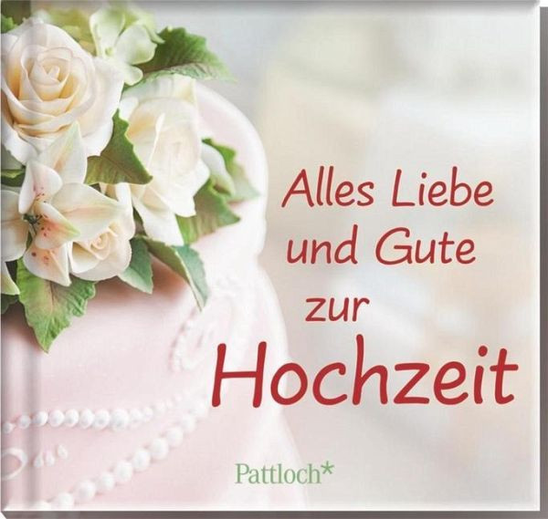 Zur Hochzeit Alles Gute
 Alles Liebe und Gute zur Hochzeit Buch buecher