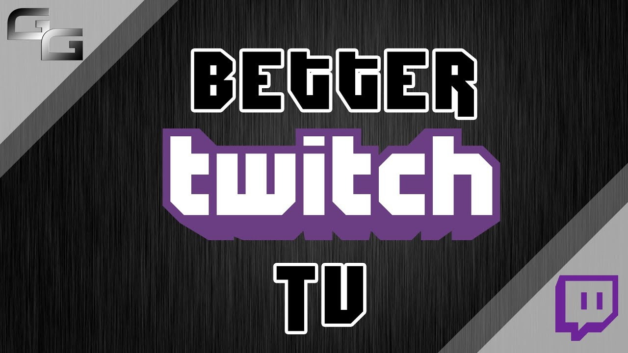 Better Twitch Tv
 How To Install "Better Twitch"