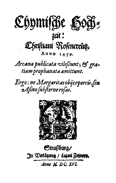 Chymische Hochzeit
 Johann Valentin Andreae 1616 Chymische Hochzeit