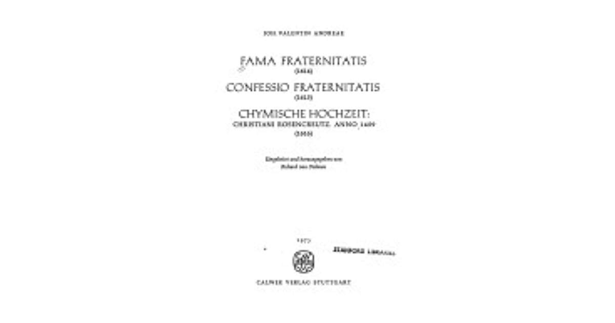 Chymische Hochzeit
 Fama fraternitatis 1614 Confessio fraternitatis 1615