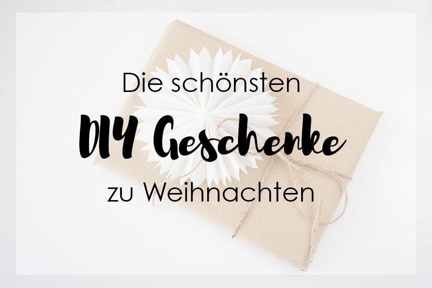 Die Schönsten Geschenke
 Die schönsten DIY Geschenke