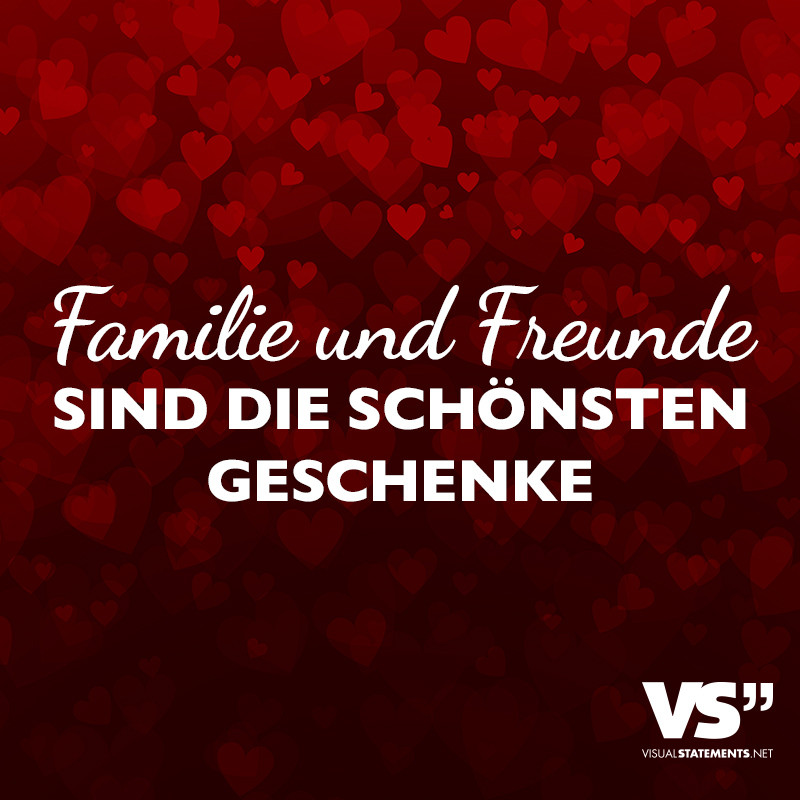 Die Schönsten Geschenke
 Familie und Freunde sind schönsten Geschenke VISUAL