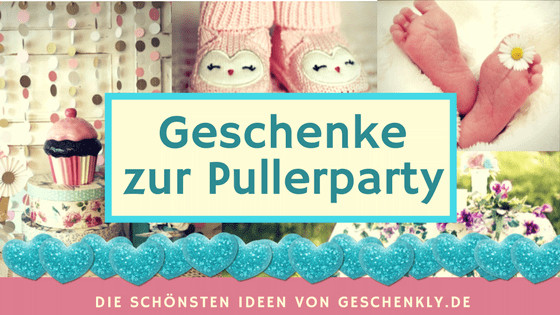 Die Schönsten Geschenke
 Die schönsten Pullerparty Geschenke & Mitbringsel für