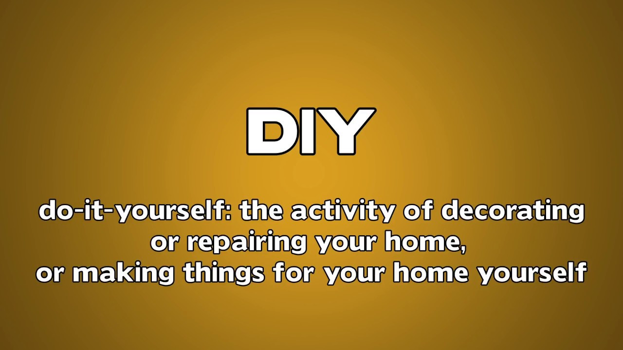 Diy Definition
 DIY Meaning