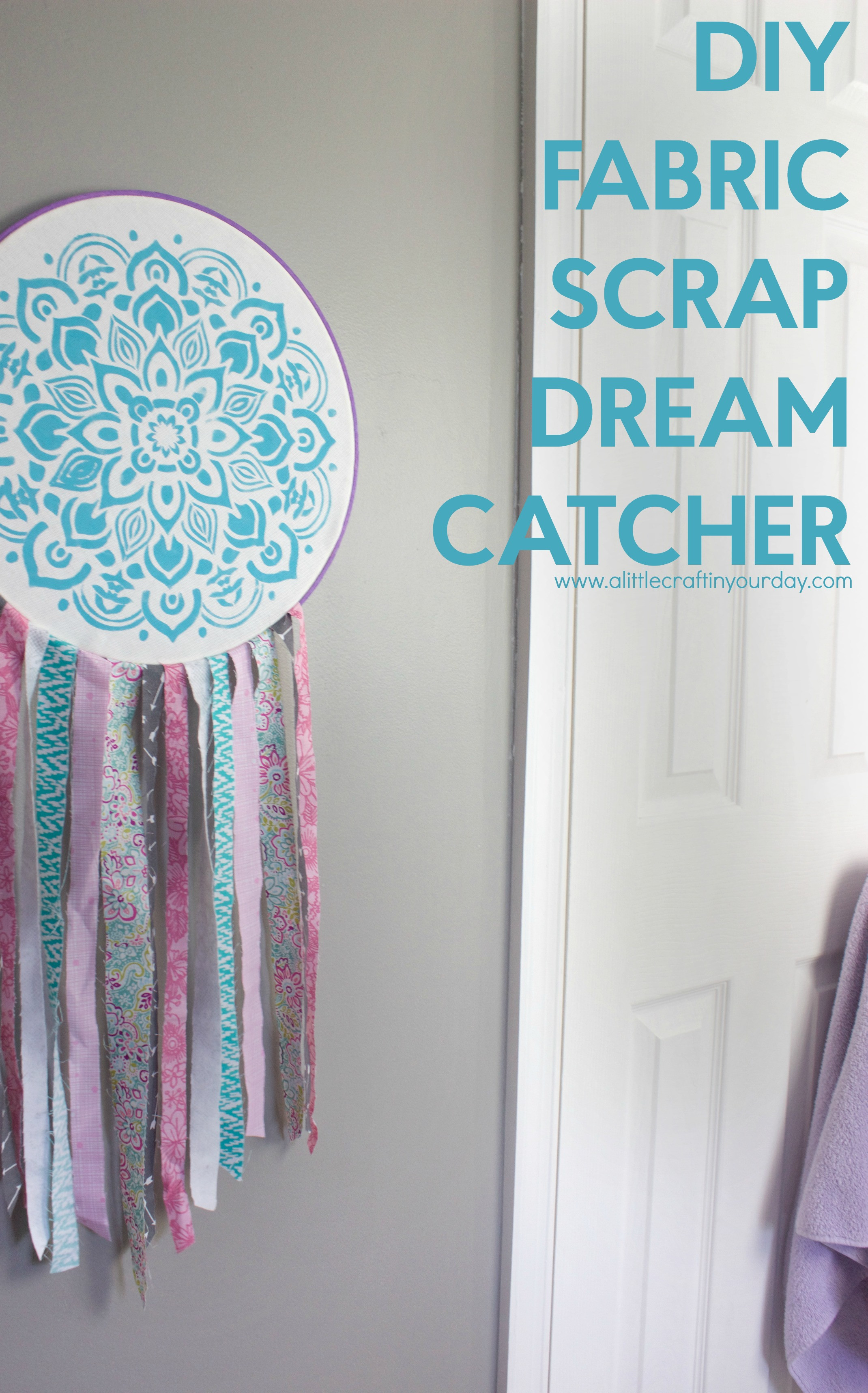 Diy Dreams
 DIY Fabric Scrap Dream Catcher A Little Craft In Your