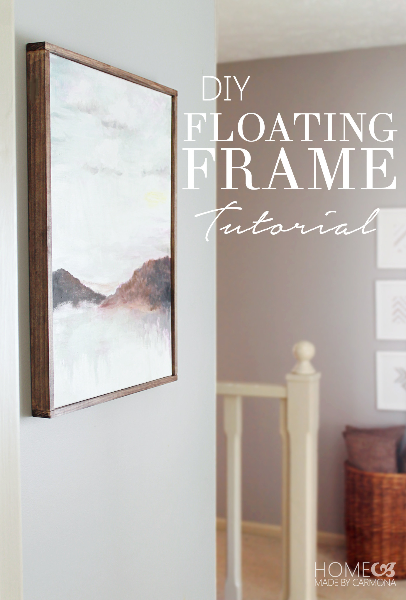 Diy Frame
 DIY Floating Frame Tutorial