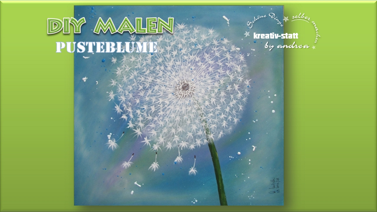 Diy Malen
 DIY – MALEN in Acryl „Pusteblume“ – kreativstattandrea