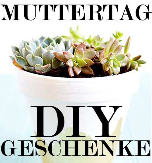 Diy Muttertagsgeschenke
 Muttertagsgeschenke basteln DIY Anleitungen zum