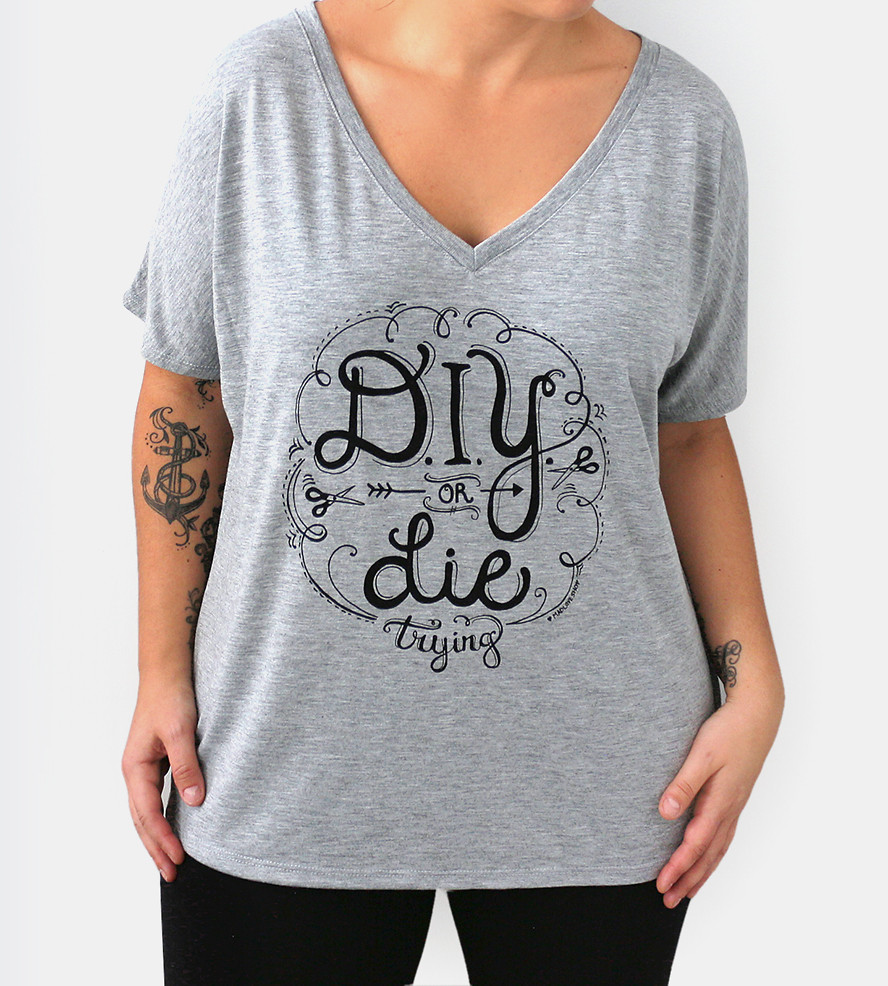 Diy Or Die
 DIY or Die Trying V Neck T Shirt Features T shirts